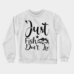 Just Fish, Don't Lie Crewneck Sweatshirt